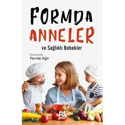 Formda Anneler Ve Sağlıklı Bebekler Diyetisyen Feride Ağır