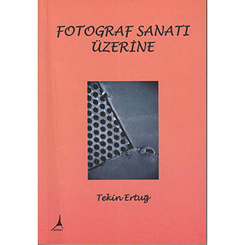 Fotoğraf Sanatı Üzerine Tekin Ertuğ