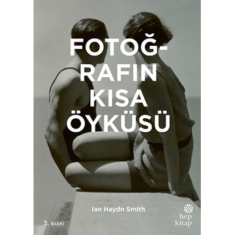 Fotoğrafın Kısa Öyküsü Ian Haydn Smith