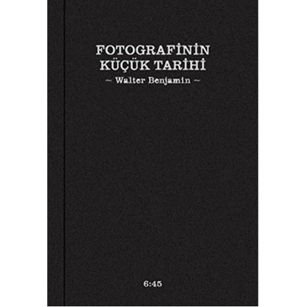 Fotografinin Küçük Tarihi Walter Benjamin