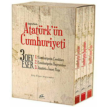 Fotoğraflarla Atatürk'Ün Cumhuriyeti (3 Kitap Takım) Eriş Ülger