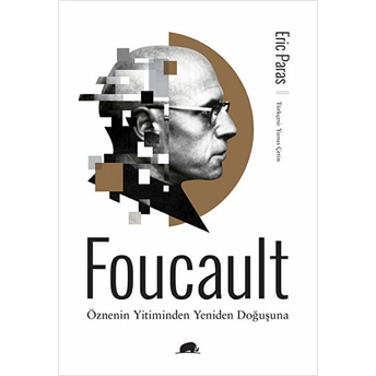 Foucault - Öznenin Yitiminden Yeniden Doğuşuna Eric Paras