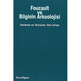 Foucault Ve Bilginin Arkeolojisi Veli Urhan