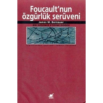 Foucault'Nun Özgürlük Serüveni James W. Bernauer