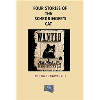 Four Stories Of The Schrodinger’s Cat Murat Uhrayoğlu