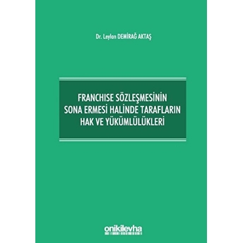 Franchise Sözleşmesinin Sona Ermesi Halinde Tarafların Hak Ve Yükümlülükleri