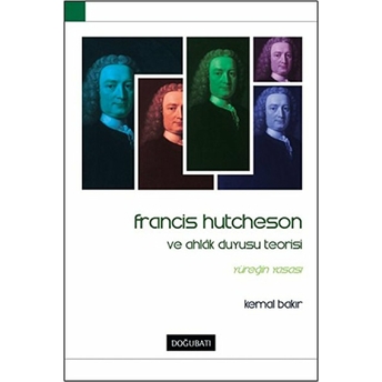 Francis Hutcheson Ve Ahlak Duyusu Teorisi Kemal Bakır