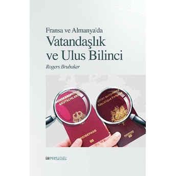 Fransa Ve Almanya’da Vatandaşlık Ve Ulus Bilinci Rogers Brubaker