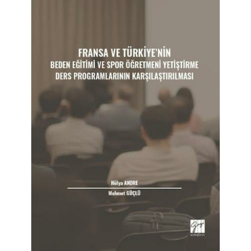 Fransa Ve Türkiye' Nin Beden Eğitimi Ve Spor Öğretmeni Yetiştirme Ders Programlarının Karşılaştırılması Hülya Andre