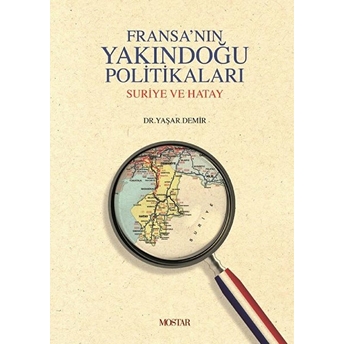 Fransanın Yakındoğu Politikaları (Ciltli) Yaşar Demir