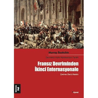 Fransız Devriminden Ikinci Enternasyonale: Devrimci Halk Hareketleri Tarihi 2 Murray Bookchin