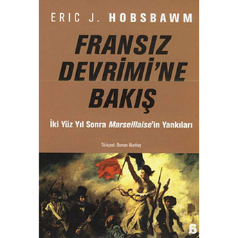 Fransız Devrimine Bakış - Ikiyüz Yıl Sonra Marseillaise'in Yankıları Eric J. Hobsbawm