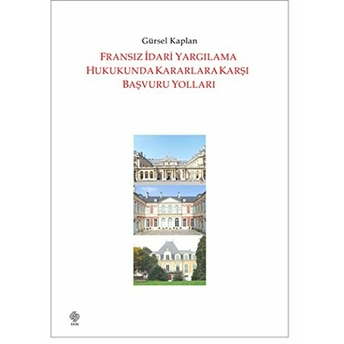 Fransız Idari Yargılama Hukukunda Kararlara Karşı Başvuru Yolları Gürsel Kaplan