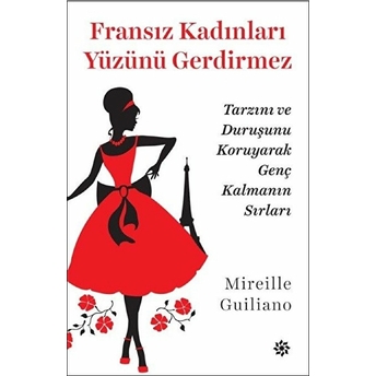 Fransız Kadınları Yüzünü Gerdirmez Mireille Guiliano