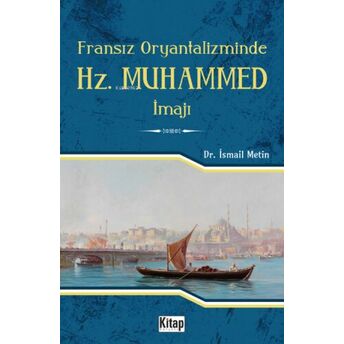 Fransız Oryantalizminde Hz. Muhammed Imajı Ismail Metin