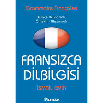 Fransızca Dilbilgisi Türkçe Açıklamalı / Örnekli - Alıştırmalı Ismail Emir