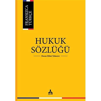 Fransızca Türkçe Hukuk Sözlüğü Hasan Hilmi Yılmazer