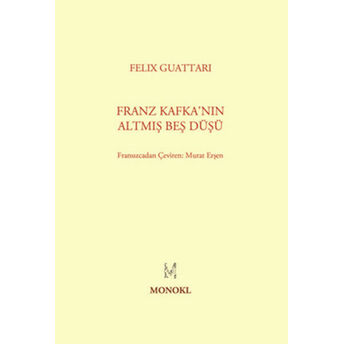 Franz Kafka'nın Altmış Beş Düşü Felix Guattari