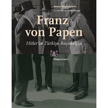 Franz Von Papen Hitler’in Türkiye Büyükelçisi Reiner Möckelmann