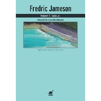 Fredric Jameson - Diyalektik Eleştiri Projesi Robert T. Tally Jr.