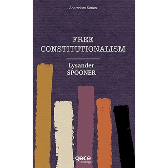 Free Constitutionalism - Lysander Spooner