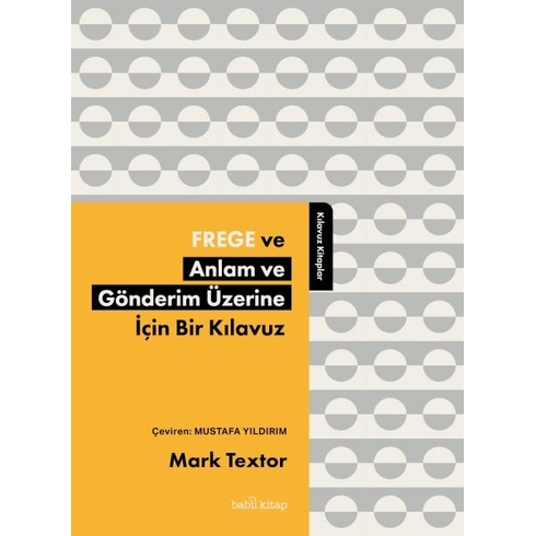 Frege Ve Anlam Ve Gönderim Üzerine Için Bir Kılavuz Mark Textor