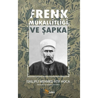 Frenk Mukallitliği Ve Şapka Iskilipli Mehmed Atıf Hoca