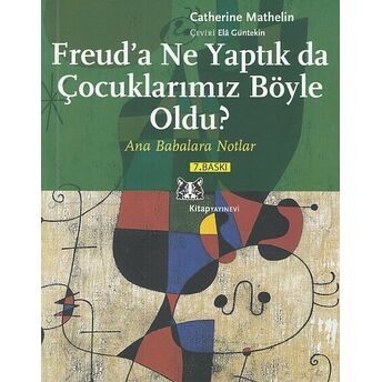 Freud’a Ne Yaptık Da Çocuklarımız Böyle Oldu? Catherine Mathelin