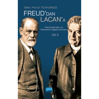 Freud’dan Lacan’a Vaka Incelemeleri Ve Psikanalitik Değerlendirmeler: Cilt 2 Kolektif