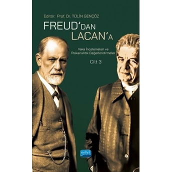 Freud’dan Lacan’a Vaka Incelemeleri Ve Psikanalitik Değerlendirmeler Cilt 3 Tülin Gençöz