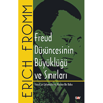 Freud Düşüncesinin Büyüklüğü Ve Sınırları Erich Fromm