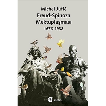 Freud Spinoza Mektuplaşması 1676 1938 Michel Juffe