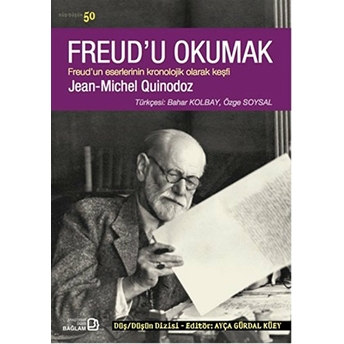 Freud'u Okumak - Freud'un Eserlerinin Kronolojik Olarak Keşfi Jean-Michel Quinodoz