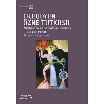 Freudyen Özne Tutkusu Dürtüsellik Ve Anlamlılık Arasında Bernard Penot