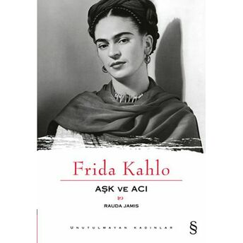 Frida Kahlo Aşk Ve Acı Rauda Jamis