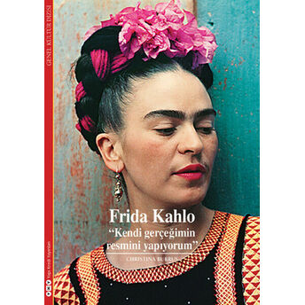 Frida Kahlo Kendi Gerçeğimin Resmini Yapıyorum Christina Burrus