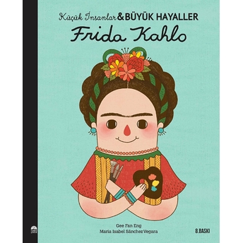 Frida Kahlo-Küçük Insanlar Ve Büyük Hayaller Maria Isabel Sánchez Vegara