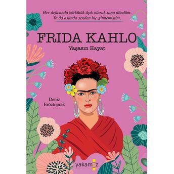 Frida Kahlo - Yaşasın Hayat Deniz Eröztoprak