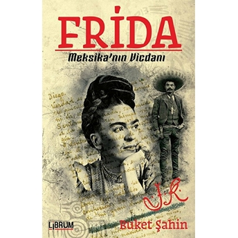 Frida-Meksika'nın Vicdanı Buket Şahin