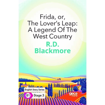 Frida Or The Lover’s Leap: A Legend Of The West Country - Ingilizce Hikayeler B1 Stage 3 R. D. Blackmore