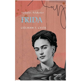 Frida / Tutku Ve Felaketler Kolektif