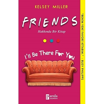 Friends Hakkında Bir Kitap - I'ıı Be There For You Kelsey Miller