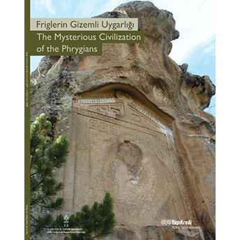 Friglerin Gizemli Uygarlığı / The Mysterious Civilization Of The Phrygians Kolektif