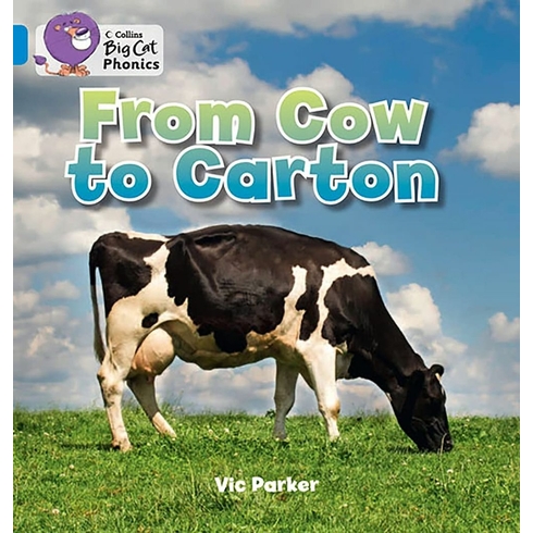 From Cow To Carton (Big Cat Phonics-4 Blue) Vic Parker