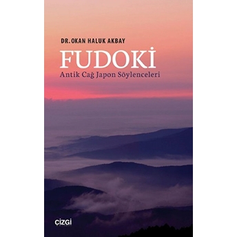 Fudoki - Antik Çağ Japon Söylenceleri Okan Haluk Akbay