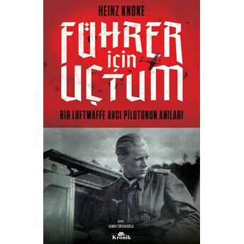 Führer Için Uçtum Heinz Knoke