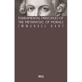 Fundamental Principles Of The Metaphysic Of Morals (Kahverengi Kapak)