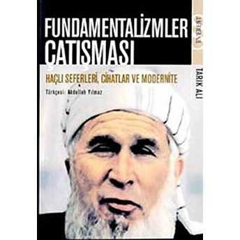 Fundamentalizmler Çatışması Haçlı Seferleri, Cihatlar Ve Modernite Tarık Ali