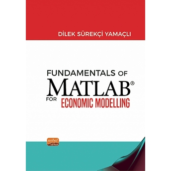 Fundamentals Of Matlab For Economic Modelling Dilek Sürekçi Yamaçlı