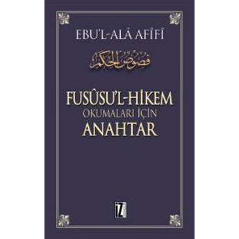 Fusüsu’l-Hikem Okumaları Için Anahtar Ebu'L-Ala Afifi